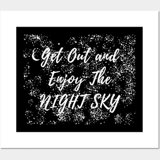 I get out and enjoy the night sky stargazer quote Posters and Art